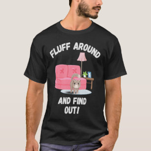 Fluff Around And Find Out Angry Cat Cat Mom Cat Gr T-Shirt