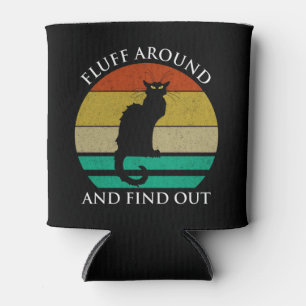 Fluff Around And Find Out Can Cooler