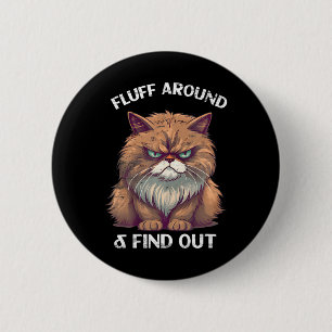 fluff around and find out cat dad Grumpy kitty 2 Inch Round Button