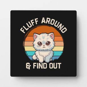 Fluff Around and Find Out Funny Retro Cat Plaque