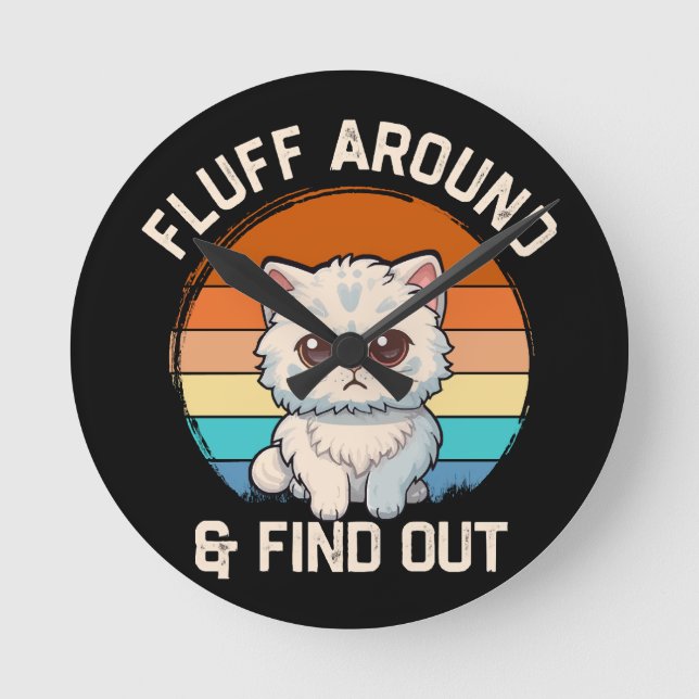 Fluff Around and Find Out Funny Retro Cat Round Clock (Front)