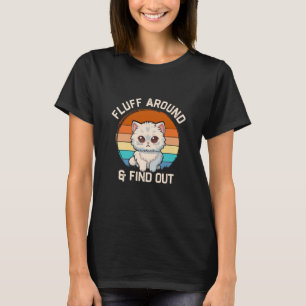 Fluff Around and Find Out Funny Retro Cat T-Shirt