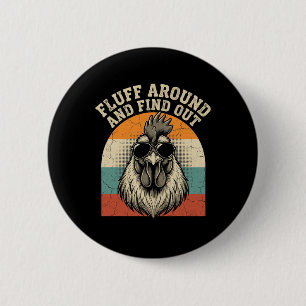 Fluff Around And Find Out Funny Rooster Meme Chick 2 Inch Round Button