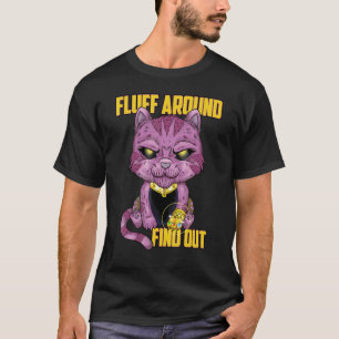 Fluff Around and Find Out, Grumpy Kitty, Sarcastic T-Shirt