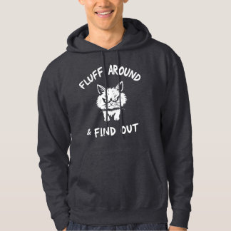 Fluff around and find out 😼 🔥 hoodie
