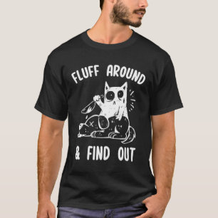 Fluff Around And Find Out Sarcastic Cat  Humor Wom T-Shirt