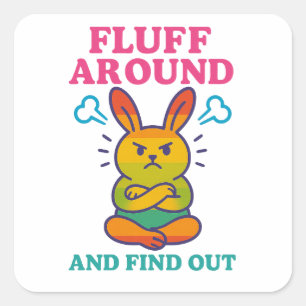 Fluff Around and Find Out Square Sticker