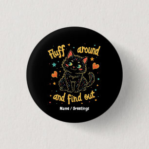 Fluff Around and Find Out The Perfect Meme 1 Inch Round Button