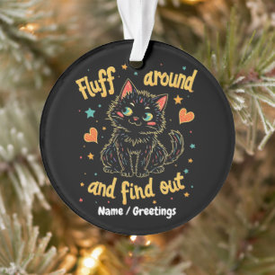 Fluff Around and Find Out The Perfect Meme  Ornament
