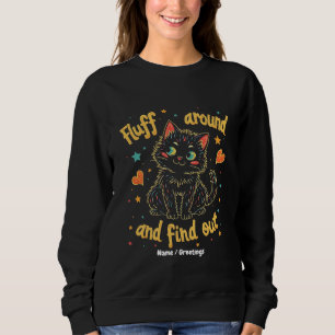 Fluff Around and Find Out The Perfect Meme  Sweatshirt