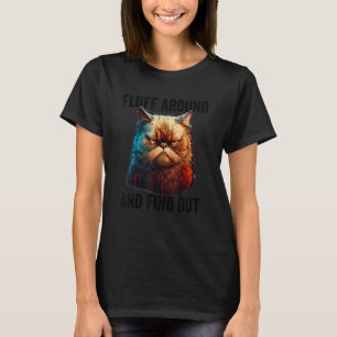 Fluff Around and Find Out tshirt Cat Lover Mom Dad