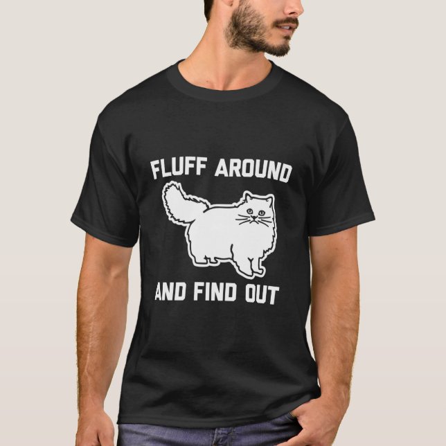 Fluff Around Find Out Persian Cat Owner Cat T-Shirt (Front)
