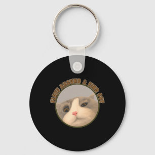 Fluff Around Funny Sarcastic Cat Lady Quote Humour Keychain