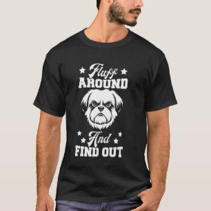 Fluff Around Shih Tzu Dog Face Lover Mom Mama Dad T-Shirt
