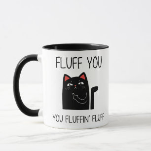 FLUFF you FLUFF Cat Mug