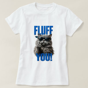 🐱 Fluff You Funny Cat Pun Quote Gift 😹 T-Shirt