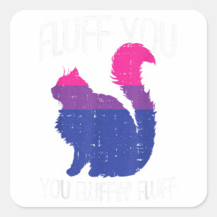 Fluff You You Fluffin Fluff Bisexual Pride Cat LGB Square Sticker