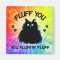 Fluff You You Fluffin Fluff Kitty Cat