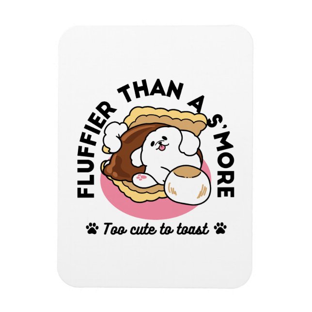 Fluffier Than a S’more – Cute Dog and Dessert Pun  Magnet (Vertical)