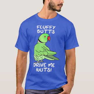 fluffy butts drive me nuts green ringneck T-Shirt