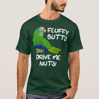 fluffy butts drive me nuts peach fronted conure T-Shirt