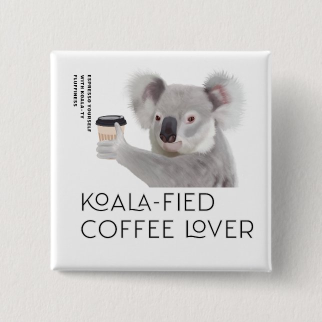 Fluffy Koala Pun Coffee Lovers 2 Inch Square Button (Front)