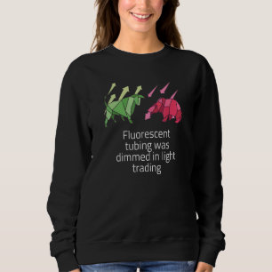Fluorescent Tubing Was Dimmed In Light Trading Sweatshirt