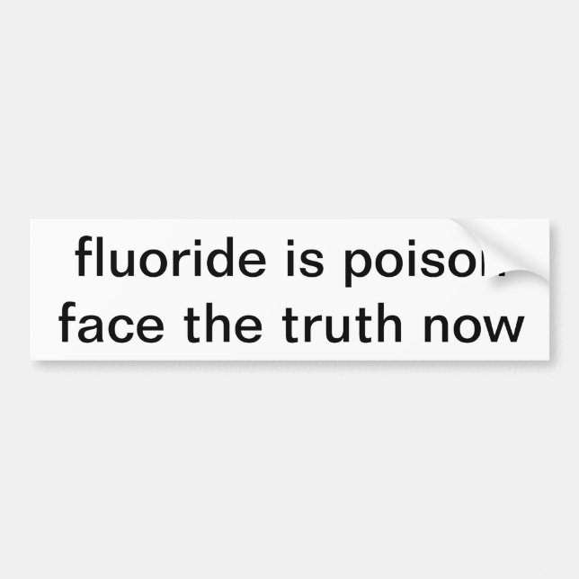 fluoride is poison bumper sticker (Front)