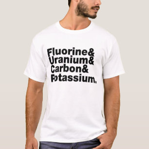 Fluorine Uranium Carbon Potassium T-Shirt