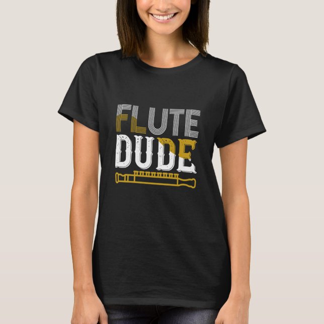 Flute Dude I Flute T-Shirt (Front)