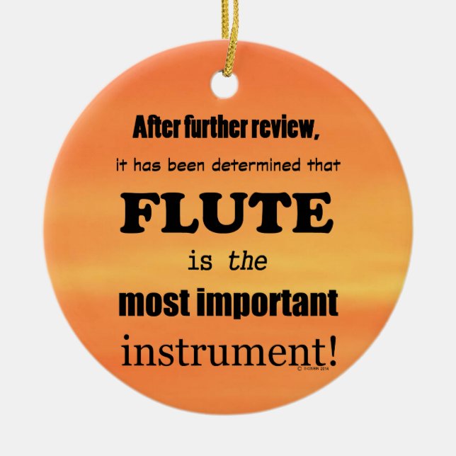 Flute Most Important Instrument Ceramic Ornament (Front)