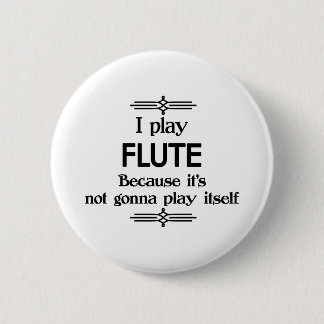 Flute - Play Itself Funny Deco Music 2 Inch Round Button