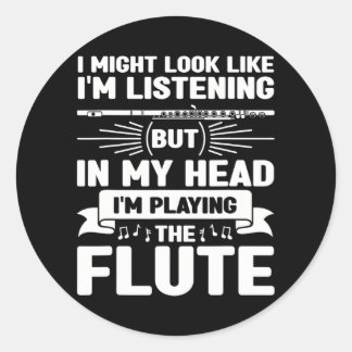 Flute Player Flutist Music I Might Look Like I'm Classic Round Sticker