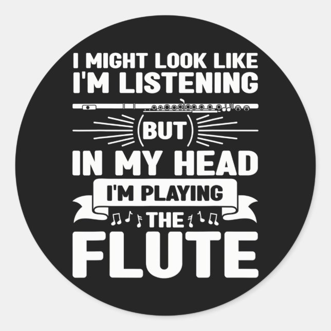 Flute Player Flutist Music I Might Look Like I'm Classic Round Sticker (Front)
