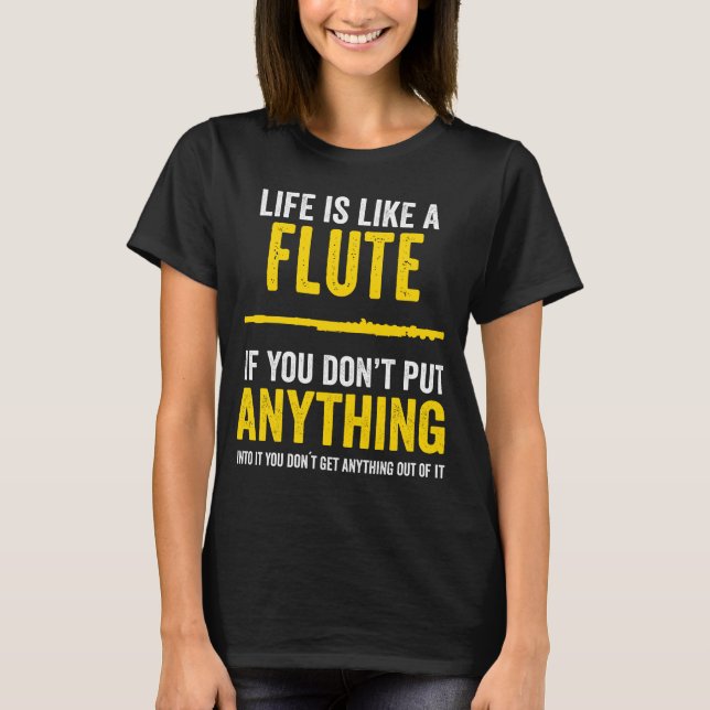 Flute Put Anything Into IT Music Flute Player Gift T-Shirt (Front)