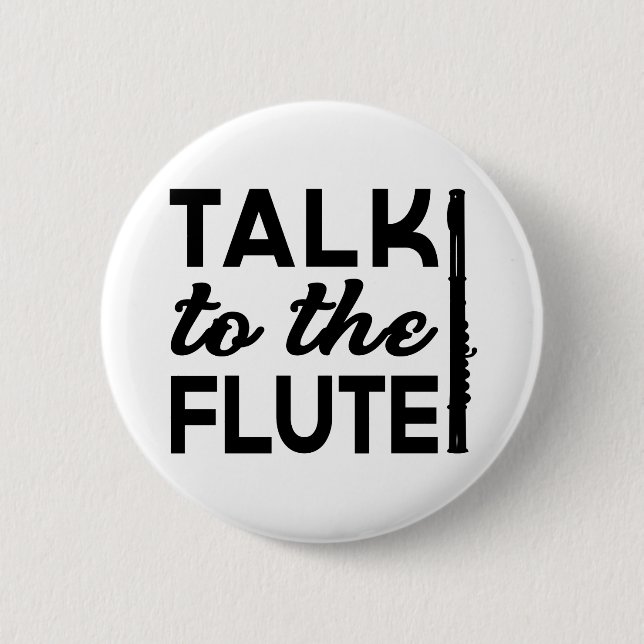 Flute - Talk To The Flute Music 2 Inch Round Button (Front)