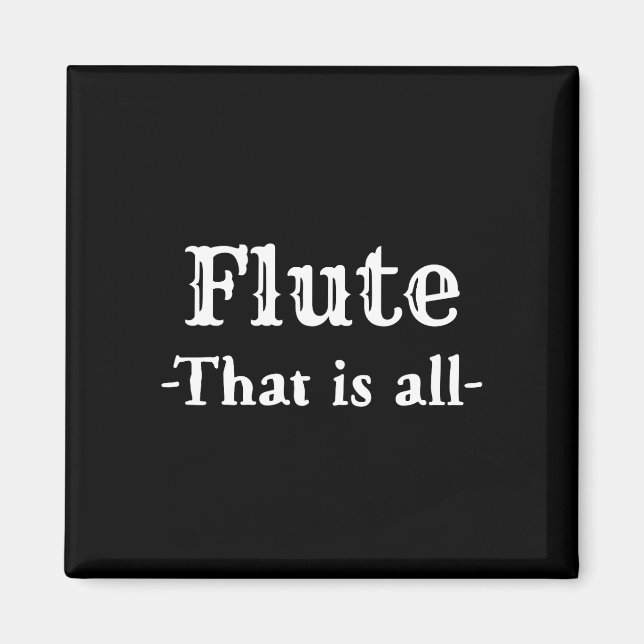 Flute That Is All Funny Music Magnet (Front)