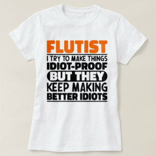 Flutist I Try To Make Things Funny Sayings Flutist T-Shirt