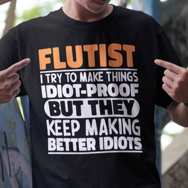 Flutist I Try To Make Things Funny Sayings Flutist T-Shirt (Creator Uploaded)