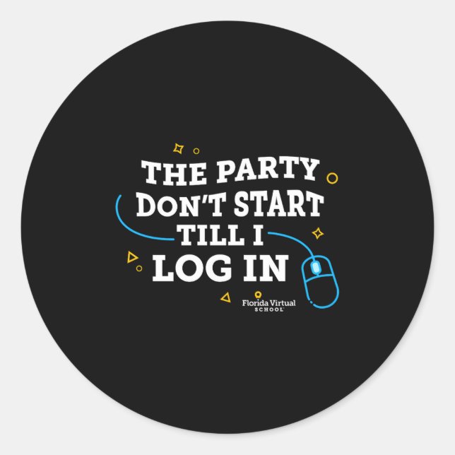 Flvs The Party Dont Start Till I Log In Royal  Classic Round Sticker (Front)
