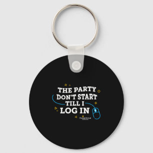 Flvs The Party Dont Start Till I Log In Royal Keychain