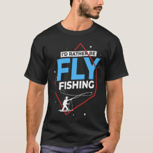 Fly Fishing Flies Fisherman Rod Bait Reel Lures T-Shirt