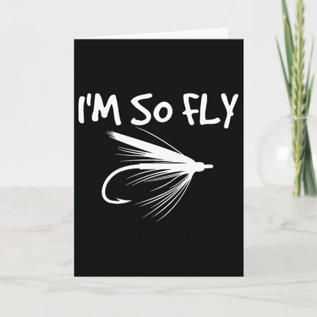Fly Fishing Funny Fisherman Gift - I'm So Fly!  Card (Front)