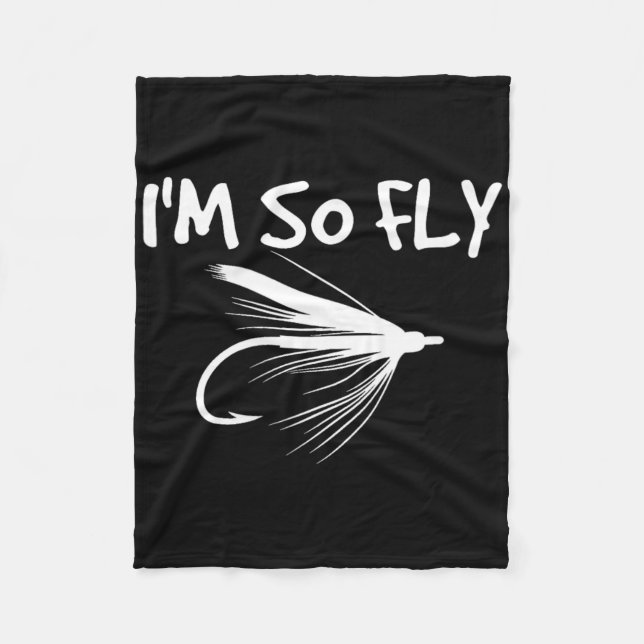 Fly Fishing Funny Fisherman Gift - I'm So Fly!  Fleece Blanket (Front)
