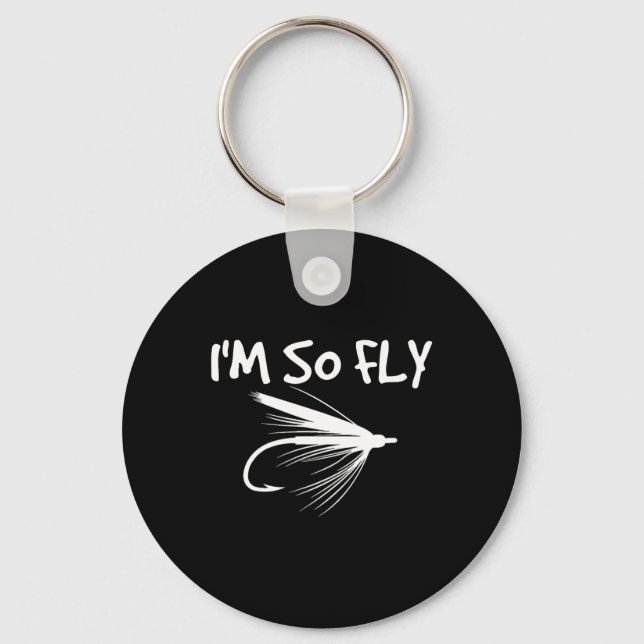 Fly Fishing Funny Fisherman Gift - I'm So Fly!  Keychain (Front)