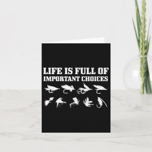 Fly Fishing Gift Life Is Full Of Important Choices Card