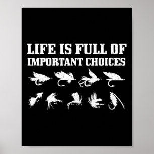 Fly Fishing Gift Life Is Full Of Important Choices Poster