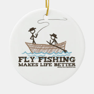 Fly Fishing Makes Life Better Ceramic Ornament