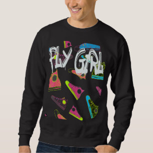 Fly Girl 80s 90s B Girl Old School Hip Hop 4 Sweatshirt