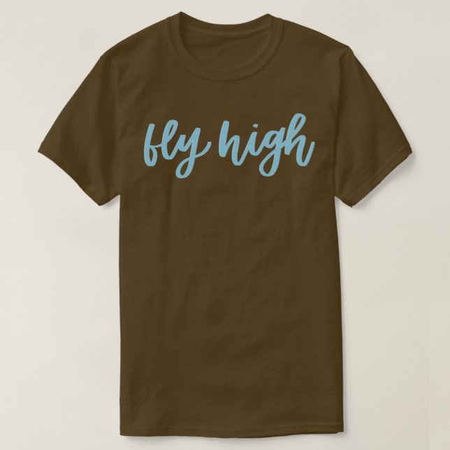 Fly High  T-Shirt (Design Front)